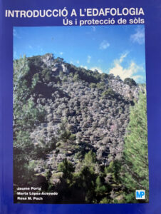 Versió catalana de la Introducció a l’Edafologia. Ús i protecció de sòls, Mundi-Prensa, 2009, per Jaume Porta, Marta Lóprez-Acebedo i Rosa M. Poch. 